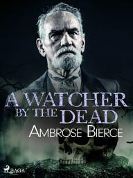 Icon image A Watcher by the Dead