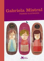Icon image Gabriela Mistral, poemas ilustrados