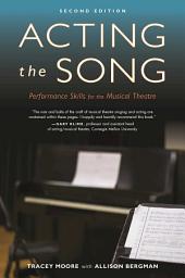 Icon image Acting the Song: Performance Skills for the Musical Theatre, Edition 2