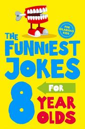 Icon image The Funniest Jokes for 8 Year Olds
