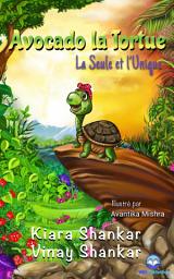 Icon image Avocado la Tortue: La Seule et l'Unique ( Avocado the Turtle - French Edition)
