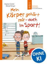 Icon image Emotionale Entwicklung für Grundschulkinder - Mein Körper gehört mir - auch im Sport! (Starke Kinder, glückliche Eltern): Missbrauchsprävention im Sport - In Zusammenarbeit mit Leistungssportlerin und Aktivistin Alexandra Ndolo