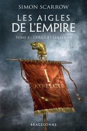 Icon image Les Aigles de l'Empire, T4 : L'Aigle et les Loups