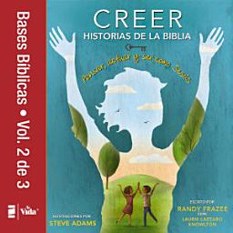 Icon image Creer - Historias de la Biblia, Vol. 2: Pensar, actuar y ser como Jesús