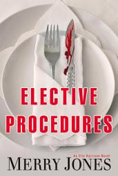Icon image Elective Procedures: An Elle Harrison Novel
