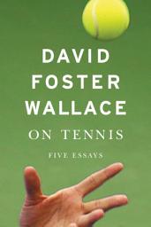 Icon image On Tennis: Five Essays