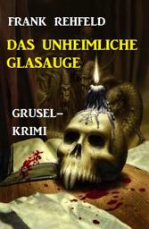 Icon image Das unheimliche Glasauge: Grusel-Krimi