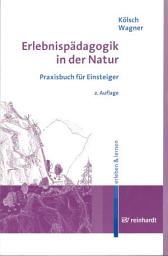 Icon image Erlebnispädagogik in der Natur: Praxisbuch für Einsteiger, Ausgabe 2