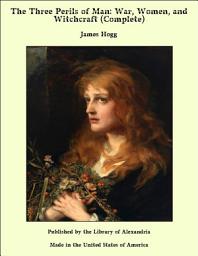 Icon image The Three Perils of Man: War, Women, and Witchcraft (Complete)