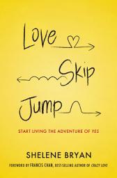 Icon image Love, Skip, Jump: Start Living the Adventure of Yes