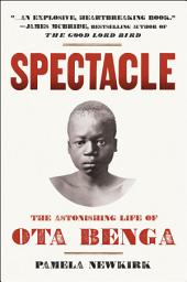 Icon image Spectacle: The Astonishing Life of Ota Benga