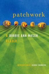 Icon image Patchwork: A Bobbie Ann Mason Reader