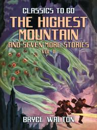 Icon image The Highest Mountain and seven more Stories Vol II: Restored Classics to Go Edition