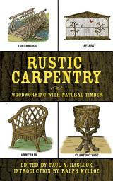 Icon image Rustic Carpentry: Woodworking with Natural Timber