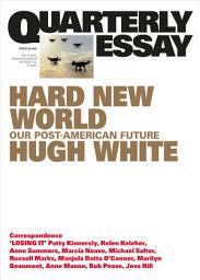 Icon image Hard New World: Our Post-American Future; Quarterly Essay 98
