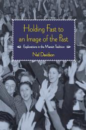 Icon image Holding Fast to an Image of the Past: Explorations in the Marxist Tradition