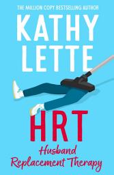 Icon image HRT: Husband Replacement Therapy: The hilarious and heartbreaking novel guaranteed to brighten your day