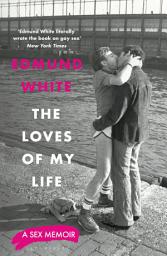 Icon image The Loves of My Life: A Sex Memoir