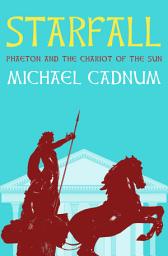Icon image Starfall: Phaeton and the Chariot of the Sun