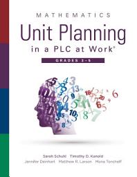 Icon image Mathematics Unit Planning in a PLC at Work®, Grades 3--5: (A guide to collaborative teaching and mathematics lesson planning to increase student understanding and expected learning outcomes.)