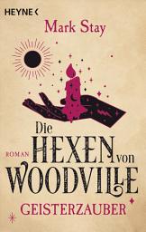 Icon image Die Hexen von Woodville - Geisterzauber: Roman