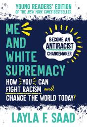 Icon image Me and White Supremacy: Young Readers' Edition