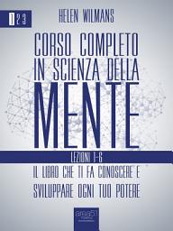 Icon image Corso completo in Scienza della Mente: Ebook 1: lezioni 1-6