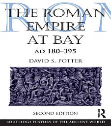 Icon image The Roman Empire at Bay, AD 180-395: Edition 2