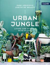 Icon image Urban Jungle: Living and Styling with Plants
