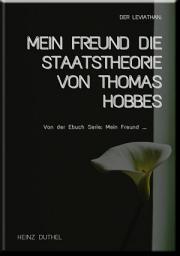 Icon image MEIN FREUND DIE STAATSTHEORIE VON THOMAS HOBBES: DER LEVIATHAN