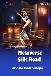 Icon image Perjalanan Metaverse Silk Road
