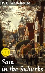 Icon image Sam in the Suburbs: Enriched edition. A Humorous Tale of Suburban Adventures