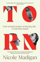 Icon image Torn: Four Women's Stories of Why They Left – or Why They Stayed