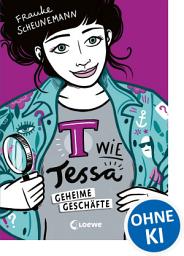Icon image T wie Tessa (Band 3) - Geheime Geschäfte: Cooler Agentenroman von Frauke Scheunemann für Kinder ab 11 Jahren