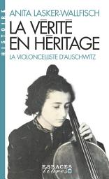 Icon image La Vérité en héritage: La violoncelliste d'Auschwitz