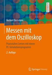 Icon image Messen mit dem Oszilloskop: Praxisnahes Lernen mit einem PC-Simulationsprogramm, Ausgabe 2