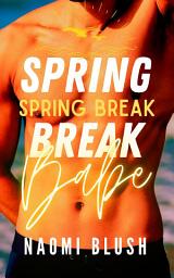Icon image Spring Break Babe: A Virgin Student/ Professor Romance
