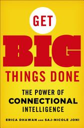 Icon image Get Big Things Done: The Power of Connectional Intelligence