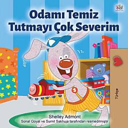 Icon image Odamı Temiz Tutmayı Çok Severim: I Love to Keep My Room Clean - Turkish edition