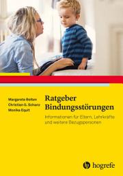 Icon image Ratgeber Bindungsstörungen: Informationen für Eltern, Lehrkräfte und weitere Bezugspersonen