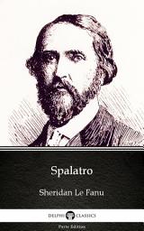 Icon image Spalatro by Sheridan Le Fanu - Delphi Classics (Illustrated)