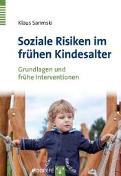 Icon image Soziale Risiken im frühen Kindesalter: Grundlagen und frühe Interventionen