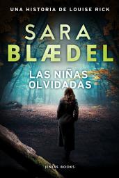 Icon image Las niñas olvidadas: Un thriller policíaco de la detective danesa Louise Rick