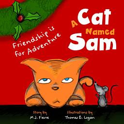 Icon image A Cat Named Sam: Friendship Is for Adventure (Ages 4-8) (Learn compassion, Learn to listen to others)