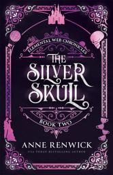 Icon image The Silver Skull: A Historical Fantasy Steampunk Forced Proximity Romance: The Elemental Web Chronicles Series, Book Two