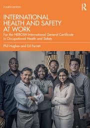 Icon image International Health and Safety at Work: for the NEBOSH International General Certificate in Occupational Health and Safety, Edition 4
