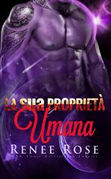 Icon image La sua Proprietà Umana: Un Romanzo del Guerriero Alieno