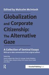 Icon image Globalization and Corporate Citizenship: The Alternative Gaze: A Collection of Seminal Essays