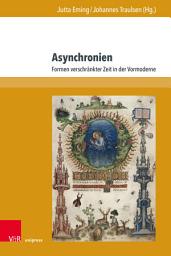 Icon image Asynchronien: Formen verschränkter Zeit in der Vormoderne