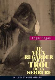 Icon image Je veux regarder par le trou de la serrure: Textes, lettres et propos choisis